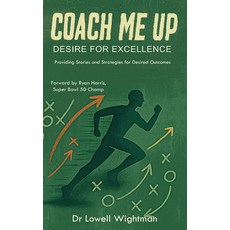 (영문도서)Coach Me Up Desire for Excellence Hardcover, Dr. Lowell Wightman, English, 9798892289528