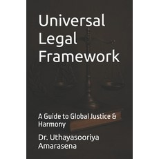 (영문도서)Universal Legal Framework: A Guide to Global Justice & Harmony Paperback, Independently Published, English, 9798287808037
