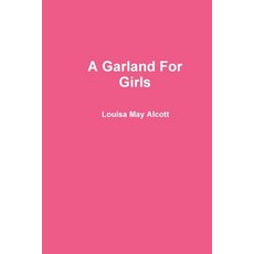 (영문도서) A Garland For Girls Paperback, Lulu.com, English, 9781678199470
