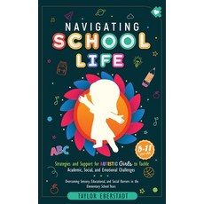 (영문도서)Navigating School Life: Strategies and Support for Autistic Girls to Tackle Acad... Hardcover, Taylor Eberstadt, English, 9780648641186