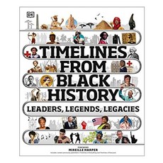 Timelines from Black History:Leaders Legends Legacies, Timelines from Black History, DK(저), DK Publishing (Dorling Kinde..