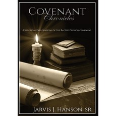 (영문도서) Covenant Chronicles: Exegetical Explorations of the Baptist Church Covenant Hardcover, Urban Publishing House LLC, English, 9798869387639