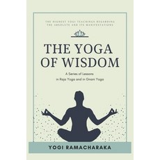 The Yoga of Wisdom: A Series of Lessons in Raja Yoga and in Gnani Yoga Paperback, Alicia Editions, English, 9782357287778