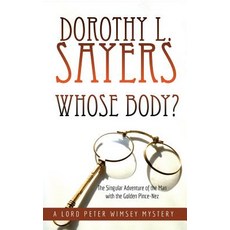 (영문도서) Whose Body?: The Singular Adventure of the Man with the Golden Pince-Nez: A Lor... Paperback, Bankshott Books, English, 9781635916324