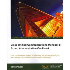 Cisco Unified Communications Manager 8:Expert Administration Cookbook, Packt Publishing