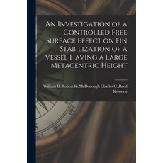 (영문도서) An Investigation of a Controlled Free Surface Effect on Fin Stabilization of a Vessel Having ... Paperback, Hassell Street Press, English, 9781015025943