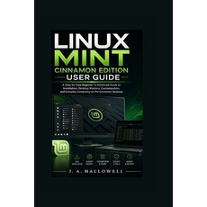 (영문도서)Linux Mint Cinnamon Edition User Guide: A Step-by-Step Beginner to Advanced Guid... Paperback, Independently Published, English, 9798197329400 Independently Published, English, 9798197329400