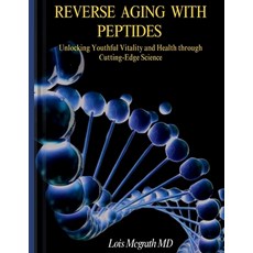 (영문도서) Reverse Aging with Peptides: Unlocking Youthful Vitality and Health through Cut... Paperback, Independently Published, English, 9798300076351