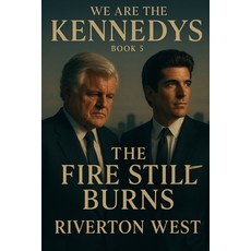 (영문도서)We Are The Kennedys - Book 5: The Fire Still Burns Paperback, Independently Published, English, 9798269019239