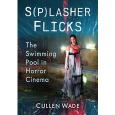 (영문도서)S(p)Lasher Flicks: The Swimming Pool in Horror Cinema Paperback, McFarland & Company, English, 9781476698151