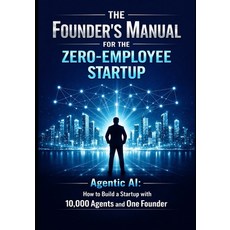 (英文圖書)The Founder's Manual for the Zero Employee Startup: Agentic AI: How to Build a S... 平裝版, Independently Published, 英文