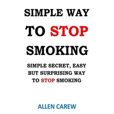 Simple Way to Stop Smoking: Simple Secret Easy But Surprising Way to Stop Smoking Cigarettes. Paperback, Independently Published, English, 9798696156927