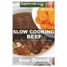 (영문도서) Slow Cooking Beef: Over 65+ Low Carb Slow Cooker Beef Recipes Dump Dinners Recipes Quick & ... Paperback, Createspace Independent Pub..., English, 9781721959778