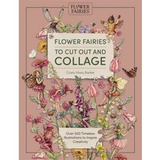 Flower Fairies to Cut Out and Collage:Over 500 Timeless Illustrations to Inspire Creativity, Flower Fairies to Cut Out an.., David & Charles Publishing(저), David & Charles