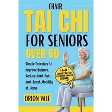 (영문도서)Chair Tai Chi for Seniors Over 60: Simple Exercises to Improve Balance Reduce J... Paperback, Independently Published, English, 9798259485211
