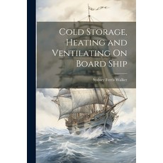 (영문도서) Cold Storage Heating and Ventilating On Board Ship Paperback, Legare Street Press, English, 9781021352026