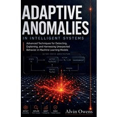 (英文圖書)Adaptive Anomalies in Intelligent Systems: Advanced Techniques for Detecting Ex... 平裝版, Independently Published, 英文, 平裝本