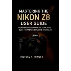 (英文圖書)Mastering the Nikon Z8 User Guide: A Complete Photography and Filmmaking Guide f... 平裝版, Independently Published, 英文