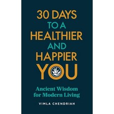 (영문도서)30 Days To A Healthier And Happier You: Ancient Wisdom For Modern Living Paperback, Discover Your Bounce Publis..., English, 9781914428432
