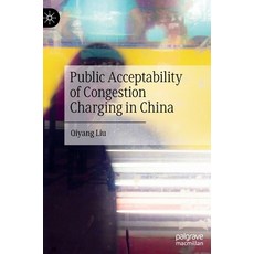 (영문도서) Public Acceptability of Congestion Charging in China Hardcover, Palgrave MacMillan, English, 9789811902352