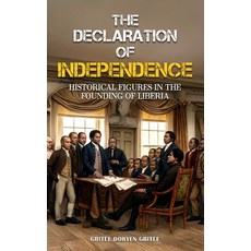 (영문도서)The Declaration of Independence: Historical Figures In the Founding of Liberia Hardcover, Gbitee Doryen Gbitee, English, 9798295864346 Gbitee Doryen Gbitee, English, 9798295864346