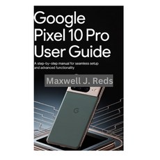 (英文圖書)Google Pixel 10 Pro User Guide: A Step-by-Step Manual for Seamless Setup and Adv... 平裝版, Independently Published, 英文