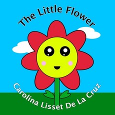 (영문도서) The Little Flower Paperback, Independently Published, English, 9798541042801