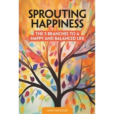 (英文圖書)Sprouting Happiness: The 5 Branches to a Happy and Balanced Life 平裝版, Jamie MacKenzie, 英文
