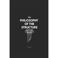 (영문도서)The Philosophy of The Structure Paperback, Independently Published, English, 9798243121095