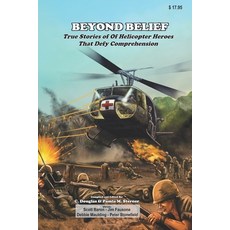 (영문도서)Beyond Belief: True Stories of Helicopter Heroes That Defy Comprehension Paperback, Independently Published, English, 9798273401396