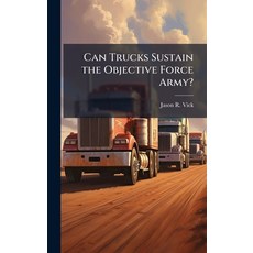 (영문도서)Can Trucks Sustain the Objective Force Army? Hardcover, Hutson Street Press, English, 9781025098258