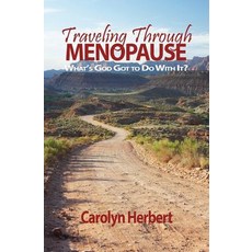 (영문도서) Traveling Through Menopause: What's God Got to Do With It? Paperback, From Strength to Strength, English, 9781732184008