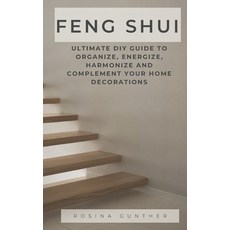 (영문도서) Feng Shui: Ultimate DIY Guide to Organize Energize Harmonize and Complement Your Home Decor... Paperback, Independently Published, English, 9798475243756