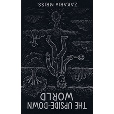 (영문도서)The Upside-Down World Paperback, Zakaria Mriss, English, 9798231566532