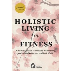 (英文圖書)Holistic Living for Fitness: A Mindful Approach to Workouts Meal Planning and... 平裝版, Lennon Publishing, 英文