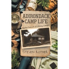 Adirondack Camp Life: Reflections of a Lifelong Camper Paperback, Fulton Books, English, 9781646548439