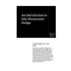 An Introduction to Oily Wastewater Sludge Paperback, Independently Published, English, 9781980497912