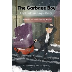 (영문도서) The Garbage Boy: Frank Salvage Loves Chairs Paperback, Independently Published, English, 9781976820809
