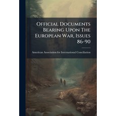 (영문도서)Official Documents Bearing Upon The European War Issues 86-90 Paperback, Nabu Press, English, 9781245353748