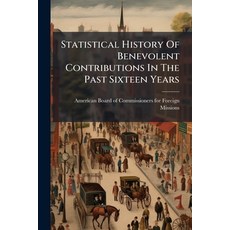 (영문도서)Statistical History Of Benevolent Contributions In The Past Sixteen Years: For T... Paperback, Nabu Press, English, 9781245372626