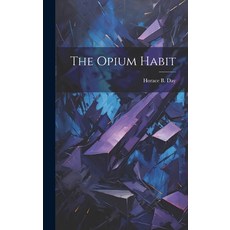 (영문도서) The Opium Habit Hardcover, Legare Street Press, English, 9781019938447