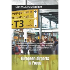 (영문도서) European Airports in Focus: How aspects of technology security environment competition ec... Paperback, Independently Published, English, 9798876065629