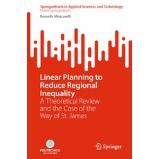 (영문도서) Linear Planning to Reduce Regional Inequality: A Theoretical Review and the Case of the Way o... Paperback, Springer, English, 9783031292828