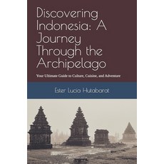 (英文圖書)Discovering Indonesia: A Journey Through the Archipelago: Your Ultimate Guide to... 平裝版, Independently Published, 英文