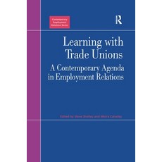 (영문도서) Learning with Trade Unions: A Contemporary Agenda in Employment Relations Paperback, Routledge, English, 9781138262744