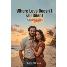 (영문도서)Where Love Doesn't Fall Silent: Juan J. Paperback, Juan J. Rodriguez, English, 9798295529825