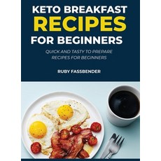 Keto Breakfast Recipes for Beginners: Quick and Tasty to Prepare Recipes for Beginners Hardcover, Ruby Fassbender, English, 9781678048013