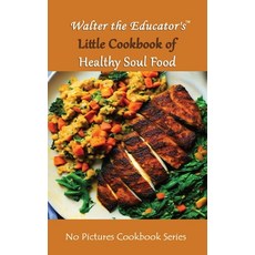 (영문도서) Walter the Educator's Little Cookbook of Healthy Soul Food Paperback, Silent King Books, English, 9781088260456
