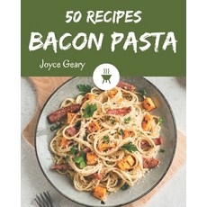 50 Bacon Pasta Recipes: A Bacon Pasta Cookbook for All Generation Paperback, Independently Published