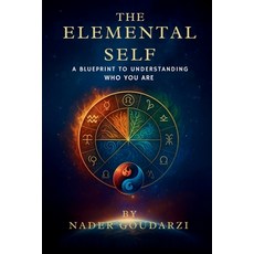 (英文圖書)The Elemental Self: A Blueprint To Understanding Who You Are 平裝版, Nader Goudarzi, 英文